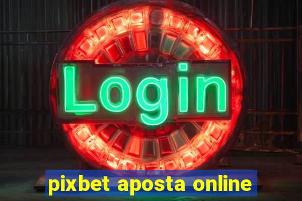 pixbet aposta online